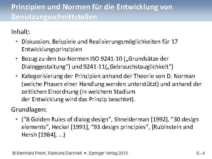 Prinzipien und Normen für die Entwicklung von Benutzungsschnittstellen Inhalt: • Diskussion, Beispiele und Realisierungsmöglichkeiten