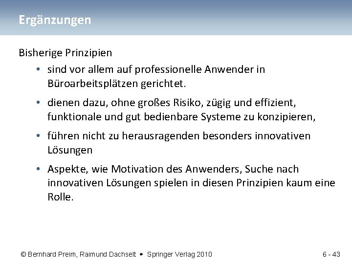 Ergänzungen Bisherige Prinzipien • sind vor allem auf professionelle Anwender in Büroarbeitsplätzen gerichtet. •