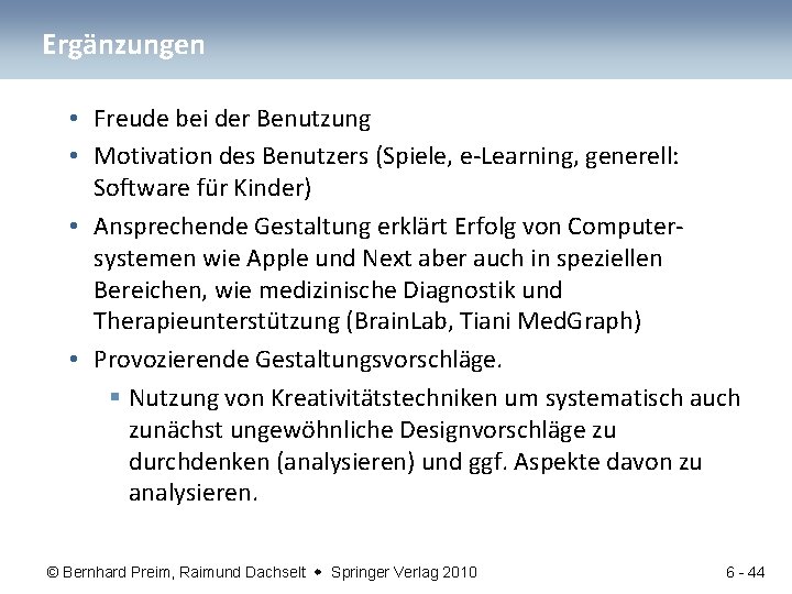 Ergänzungen • Freude bei der Benutzung • Motivation des Benutzers (Spiele, e-Learning, generell: Software