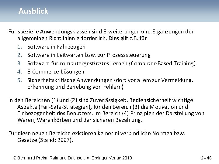 Ausblick Für spezielle Anwendungsklassen sind Erweiterungen und Ergänzungen der allgemeinen Richtlinien erforderlich. Dies gilt