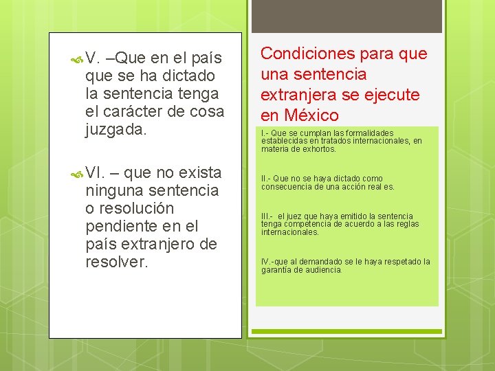  V. –Que en el país que se ha dictado la sentencia tenga el
