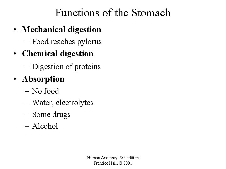 Functions of the Stomach • Mechanical digestion – Food reaches pylorus • Chemical digestion
