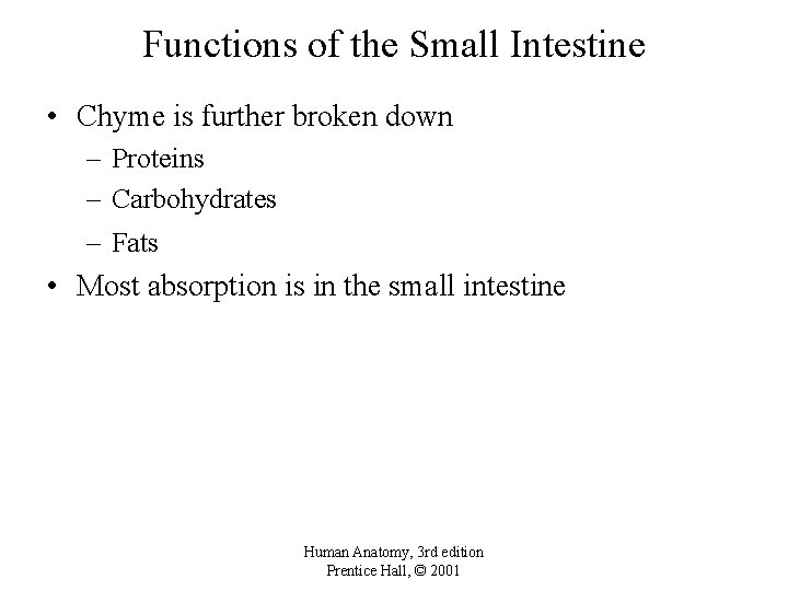 Functions of the Small Intestine • Chyme is further broken down – Proteins –