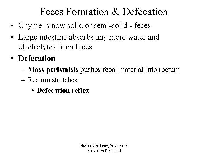 Feces Formation & Defecation • Chyme is now solid or semi-solid - feces •