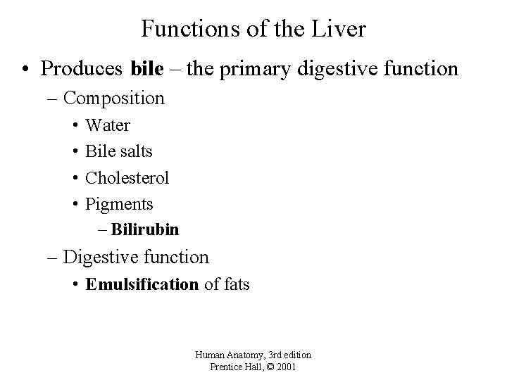 Functions of the Liver • Produces bile – the primary digestive function – Composition