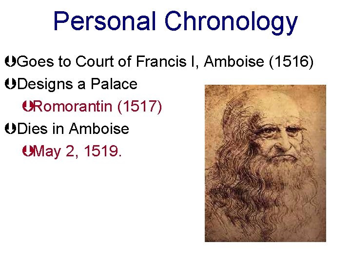 Personal Chronology ÞGoes to Court of Francis I, Amboise (1516) ÞDesigns a Palace ÞRomorantin