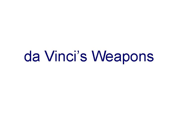 da Vinci’s Weapons 