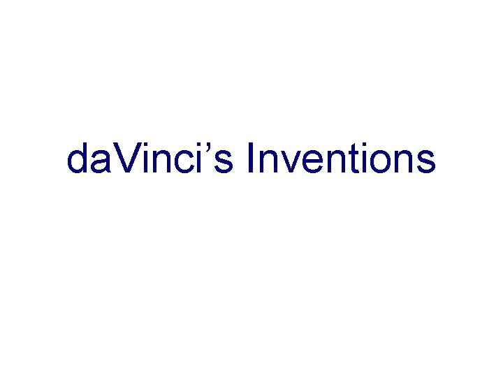 da. Vinci’s Inventions 