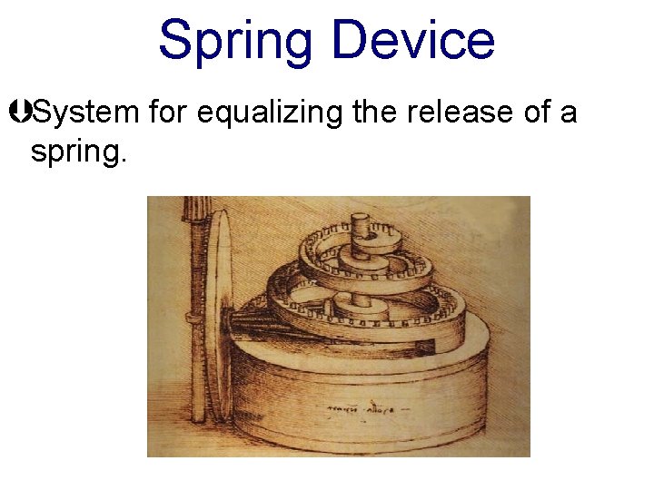 Spring Device ÞSystem for equalizing the release of a spring. 