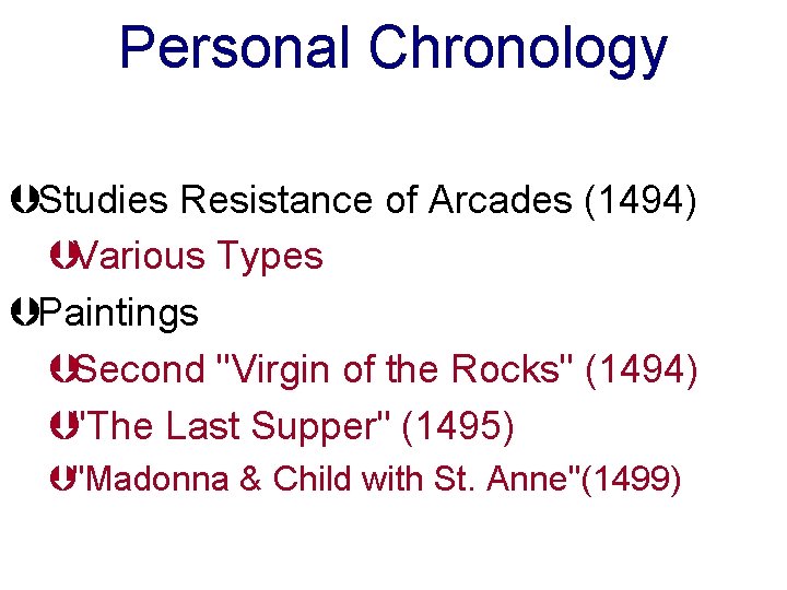 Personal Chronology ÞStudies Resistance of Arcades (1494) ÞVarious Types ÞPaintings ÞSecond "Virgin of the