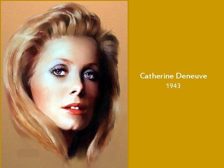 Catherine Deneuve 1943 