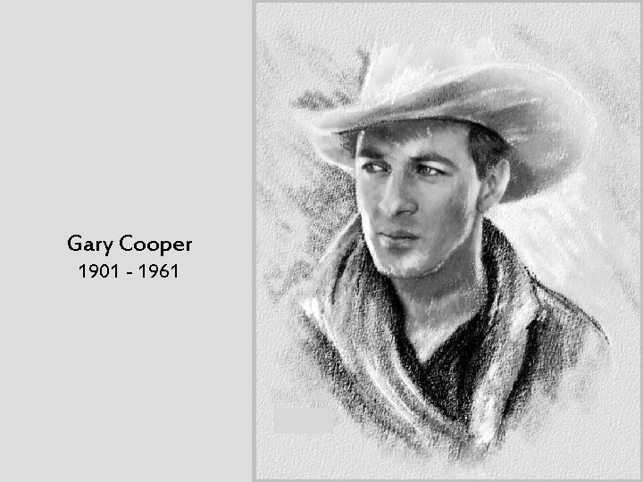 Gary Cooper 1901 - 1961 