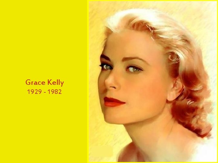 Grace Kelly 1929 - 1982 