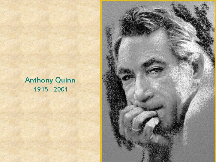 Anthony Quinn 1915 - 2001 