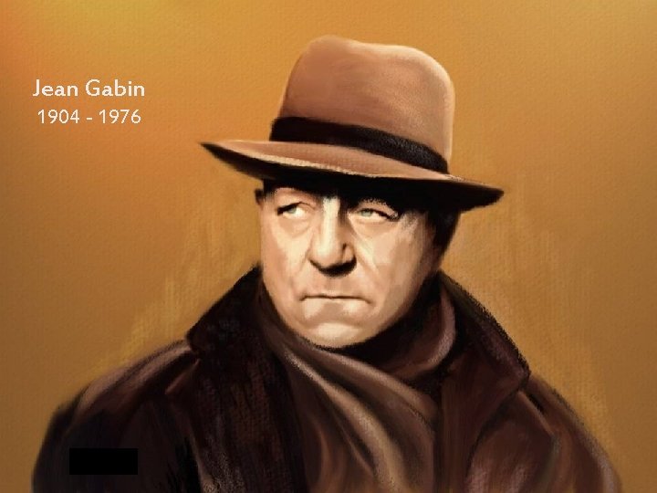 Jean Gabin 1904 - 1976 