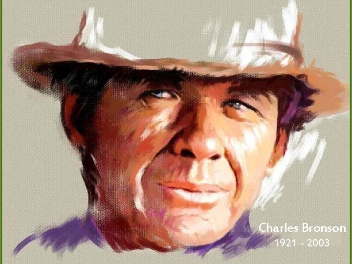 Charles Bronson 1921 - 2003 