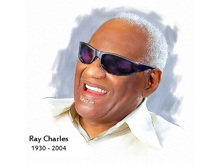 Ray Charles 1930 - 2004 