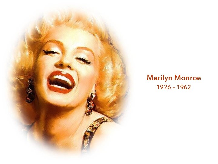 Marilyn Monroe 1926 - 1962 