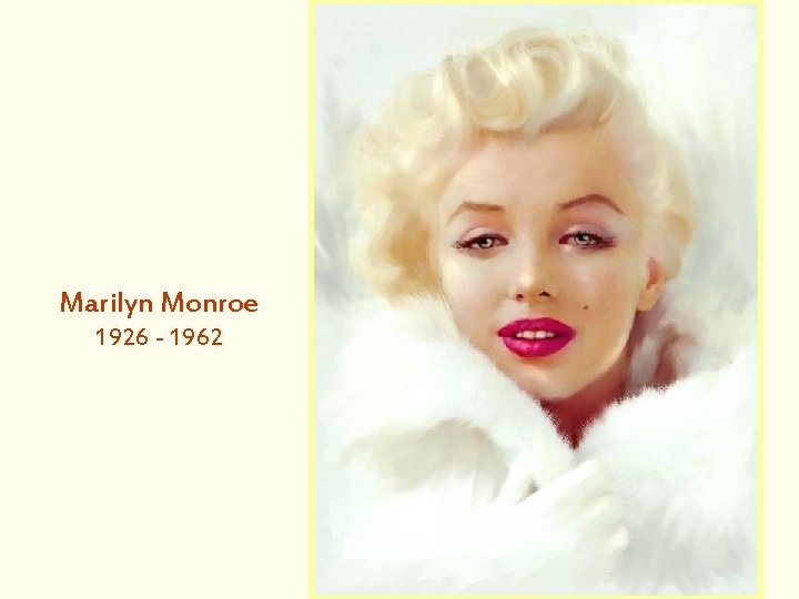 Marilyn Monroe 1926 - 1962 