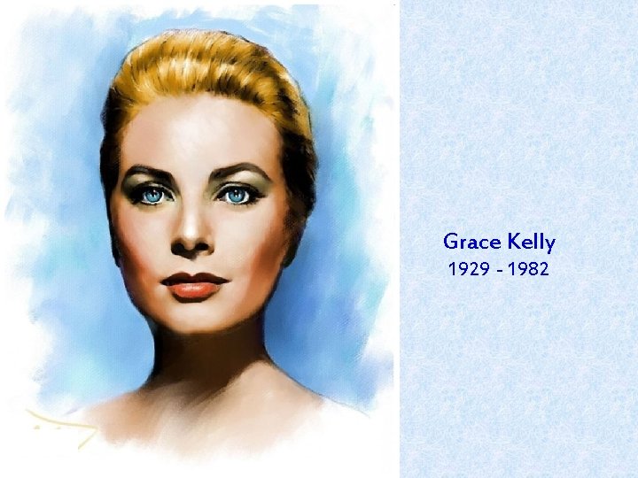 Grace Kelly 1929 - 1982 