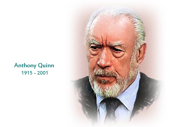 Anthony Quinn 1915 - 2001 
