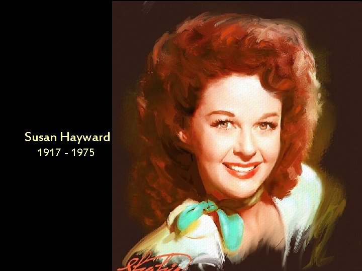 Susan Hayward 1917 - 1975 