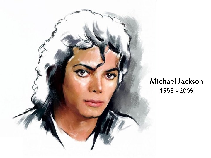 Michael Jackson 1958 - 2009 