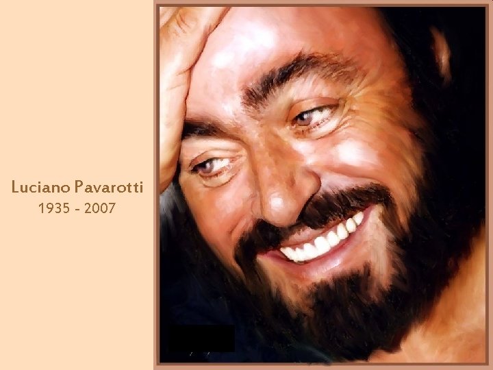 Luciano Pavarotti 1935 - 2007 