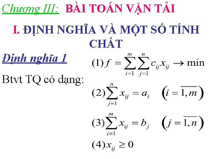 Chương III: BÀI TOÁN VẬN TẢI I. ĐỊNH NGHĨA VÀ MỘT SỐ TÍNH CHẤT