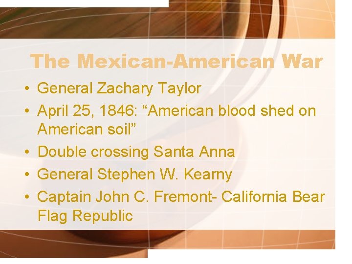 The Mexican-American War • General Zachary Taylor • April 25, 1846: “American blood shed