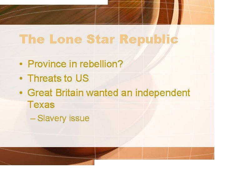 The Lone Star Republic • Province in rebellion? • Threats to US • Great