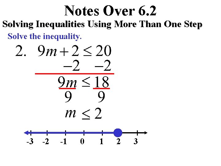 Notes Over 6. 2 Solving Inequalities Using More Than One Step Solve the inequality.