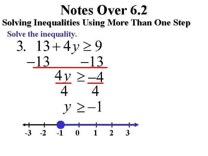 Notes Over 6. 2 Solving Inequalities Using More Than One Step Solve the inequality.