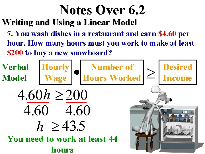 Notes Over 6. 2 Writing and Using a Linear Model 7. You wash dishes