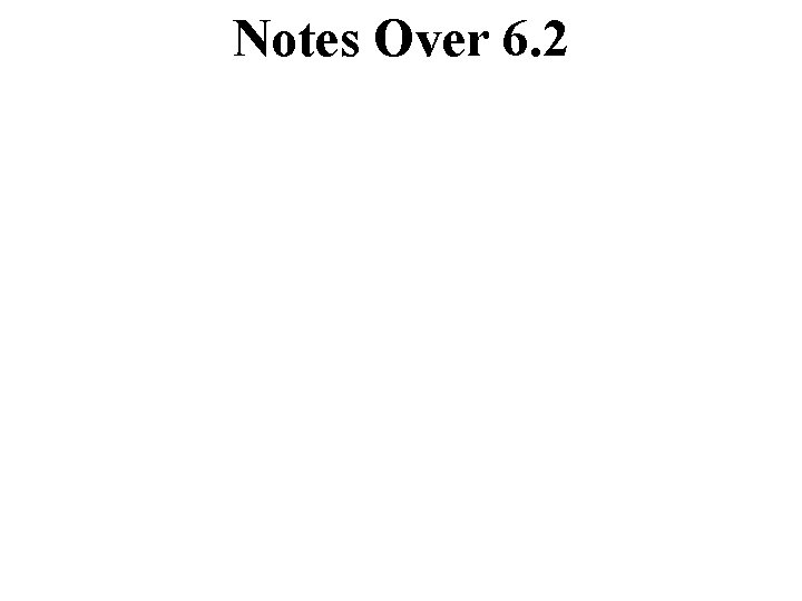 Notes Over 6. 2 