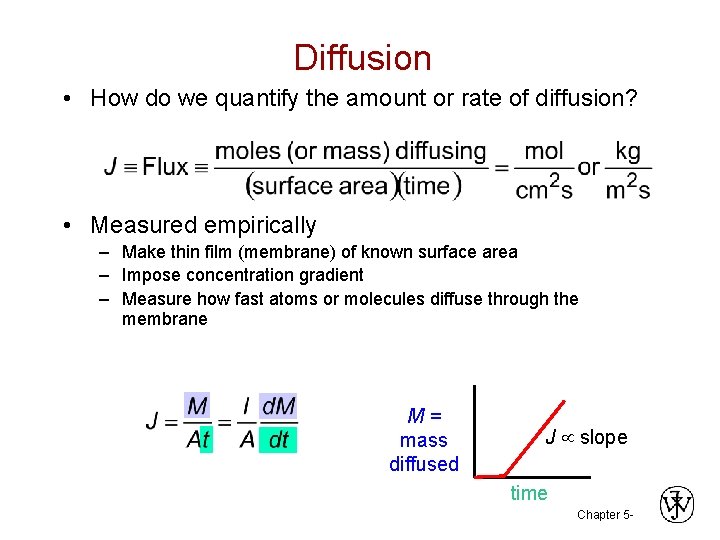 Diffusion • How do we quantify the amount or rate of diffusion? • Measured