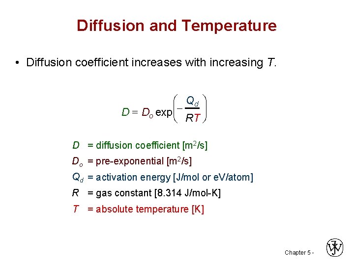 Diffusion and Temperature • Diffusion coefficient increases with increasing T. æ Qd ö ÷