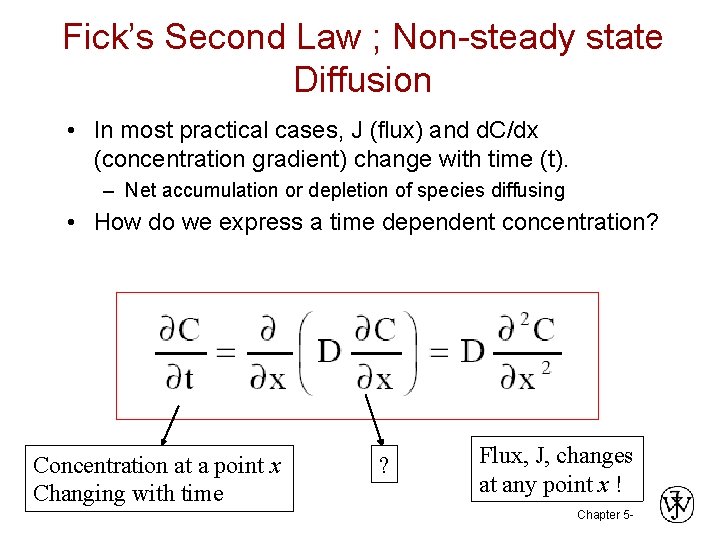 Fick’s Second Law ; Non-steady state Diffusion • In most practical cases, J (flux)