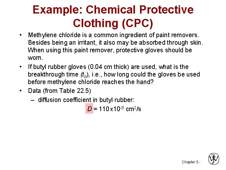 Example: Chemical Protective Clothing (CPC) • Methylene chloride is a common ingredient of paint