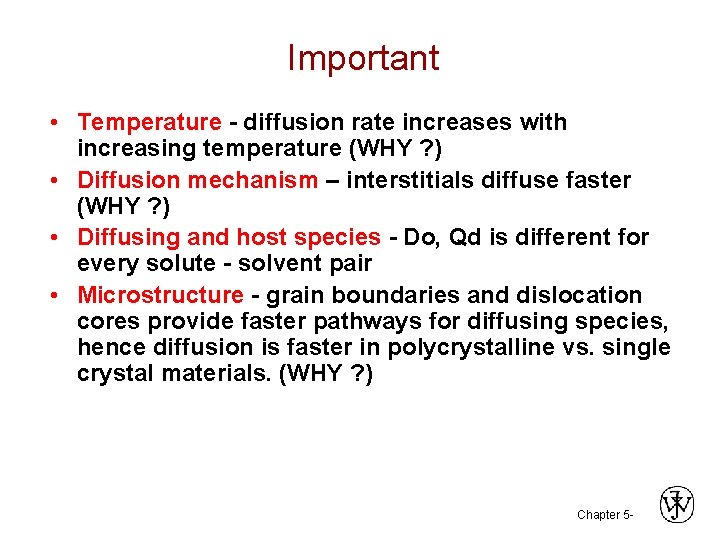 Important • Temperature - diffusion rate increases with increasing temperature (WHY ? ) •