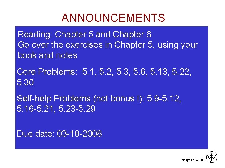 ANNOUNCEMENTS Reading: Chapter 5 and Chapter 6 Go over the exercises in Chapter 5,