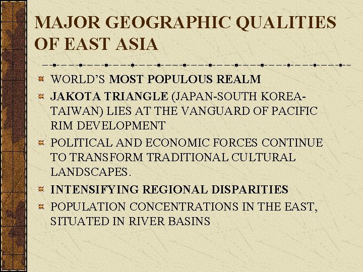 MAJOR GEOGRAPHIC QUALITIES OF EAST ASIA WORLD’S MOST POPULOUS REALM JAKOTA TRIANGLE (JAPAN-SOUTH KOREATAIWAN) MAJOR GEOGRAPHIC QUALITIES OF EAST ASIA WORLD’S MOST POPULOUS REALM JAKOTA TRIANGLE (JAPAN-SOUTH KOREATAIWAN)