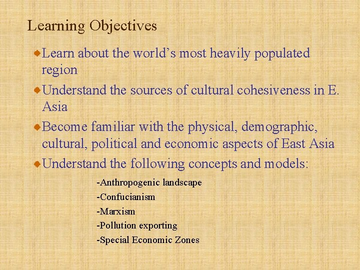 Learning Objectives Learn about the world’s most heavily populated region Understand the sources of Learning Objectives Learn about the world’s most heavily populated region Understand the sources of