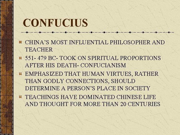 CONFUCIUS CHINA’S MOST INFLUENTIAL PHILOSOPHER AND TEACHER 551 - 479 BC- TOOK ON SPIRITUAL CONFUCIUS CHINA’S MOST INFLUENTIAL PHILOSOPHER AND TEACHER 551 - 479 BC- TOOK ON SPIRITUAL