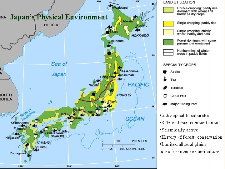 Japan’s Physical Environment • Subtropical to subarctic • 85% of Japan is mountainous • Japan’s Physical Environment • Subtropical to subarctic • 85% of Japan is mountainous •