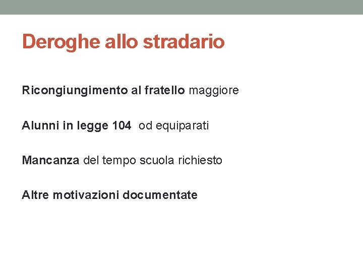 Deroghe allo stradario Ricongiungimento al fratello maggiore Alunni in legge 104 od equiparati Mancanza Deroghe allo stradario Ricongiungimento al fratello maggiore Alunni in legge 104 od equiparati Mancanza