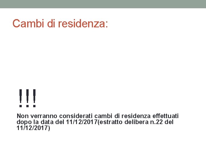 Cambi di residenza: !!! Non verranno considerati cambi di residenza effettuati dopo la data Cambi di residenza: !!! Non verranno considerati cambi di residenza effettuati dopo la data