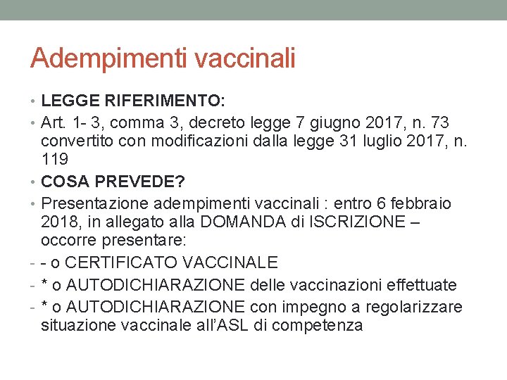 Adempimenti vaccinali • LEGGE RIFERIMENTO: • Art. 1 - 3, comma 3, decreto legge Adempimenti vaccinali • LEGGE RIFERIMENTO: • Art. 1 - 3, comma 3, decreto legge
