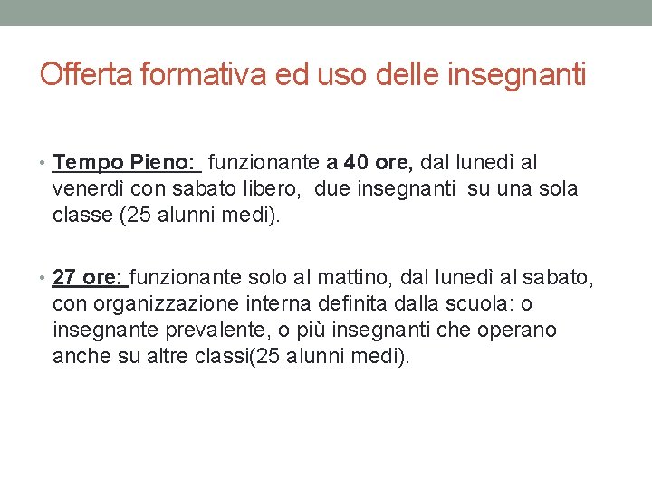 Offerta formativa ed uso delle insegnanti • Tempo Pieno: funzionante a 40 ore, dal Offerta formativa ed uso delle insegnanti • Tempo Pieno: funzionante a 40 ore, dal