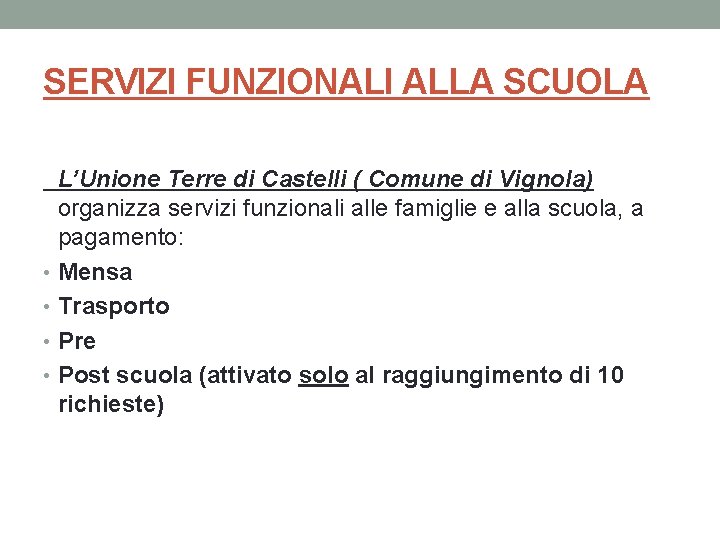 SERVIZI FUNZIONALI ALLA SCUOLA L’Unione Terre di Castelli ( Comune di Vignola) organizza servizi SERVIZI FUNZIONALI ALLA SCUOLA L’Unione Terre di Castelli ( Comune di Vignola) organizza servizi